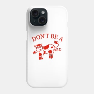 Don't Be A CowArd Phone Case