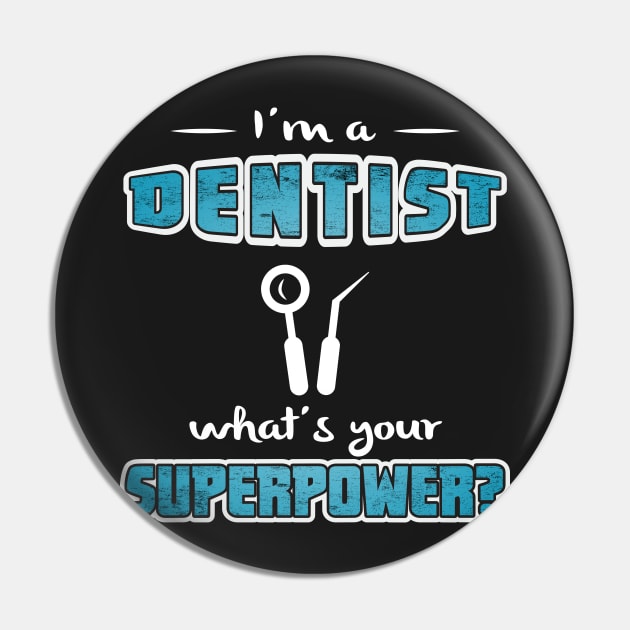 Dentist Superpower Pin by missalona