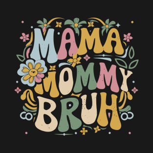 Family Vibes Graphic Design - Mom, Mommy, Bruh T-Shirt