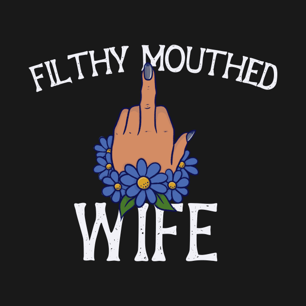 Filthy Mouthed Wife by bubbsnugg