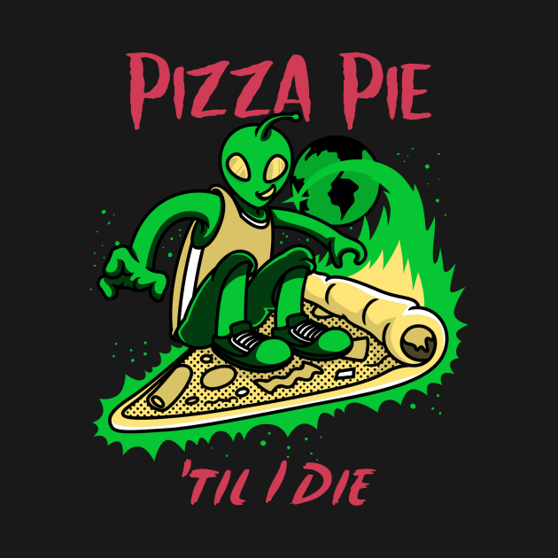 Pizza Pie Til I Die by nightDwight