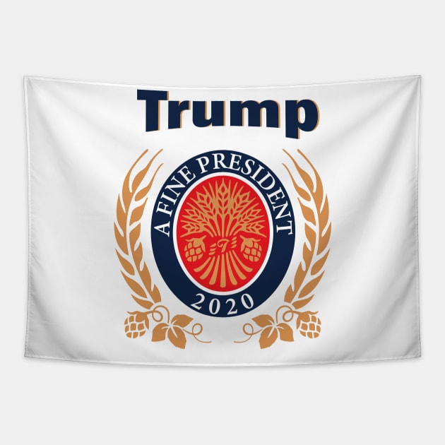 TRUMP A FINE PRESIDENT 2020 ELECTION Trump Lover Funny Gift Tapestry by CormackVisuals