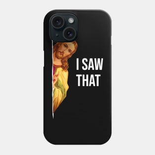 Funny Quote Jesus Meme I Saw That Christian God Womens Mens Vintage Phone Case