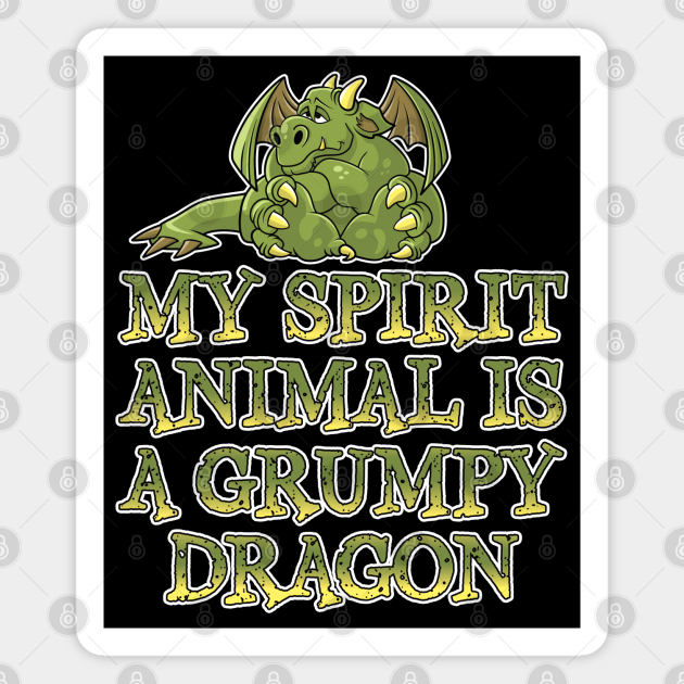 My spirit animal is a grumpy dragon - Grumpy Dragon - Magnet | TeePublic My spirit animal is a grumpy dragon - Grumpy Dragon - Magnet | TeePublic