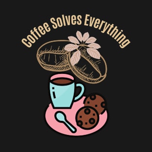 Coffee Solves Everything T-Shirt