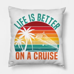 life is better on a Cruise Ship Family Vacation trip Pillow