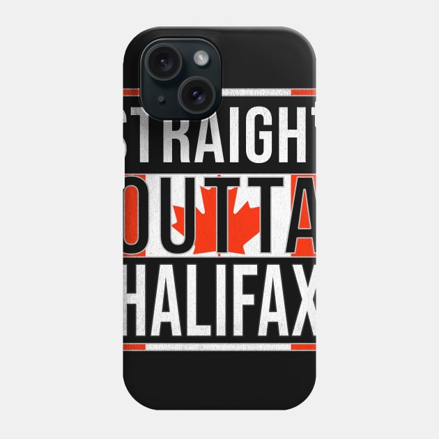 Straight Outta Halifax - Gift for Canadian From Halifax Nova Scotia Phone Case by Country Flags