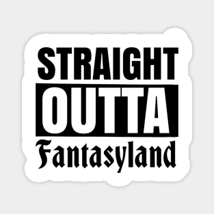 Straight Outta Fantasyland Magnet