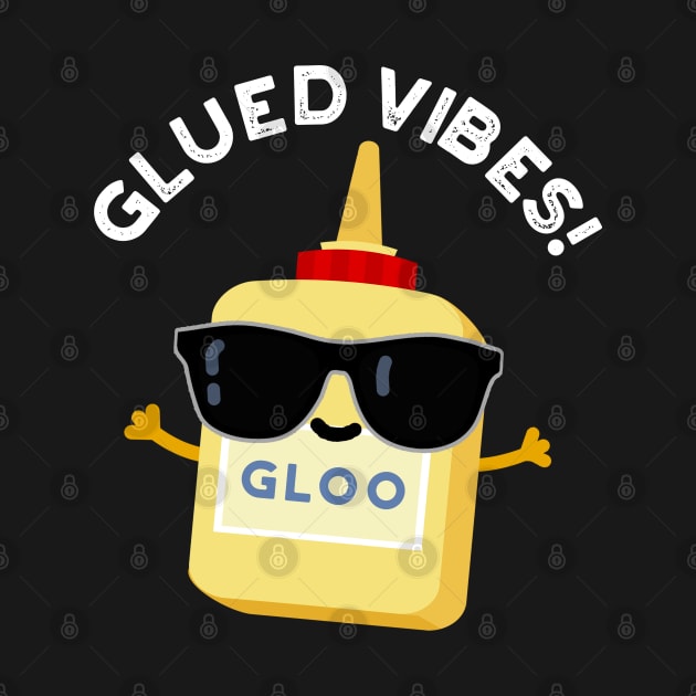 Glued Vibes Cute Glue Pun by punnybone