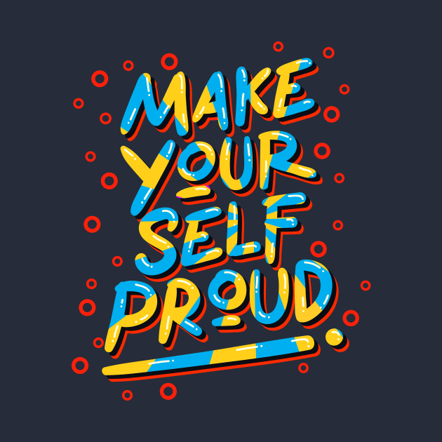 make your self proud by CreativeIkbar Prints