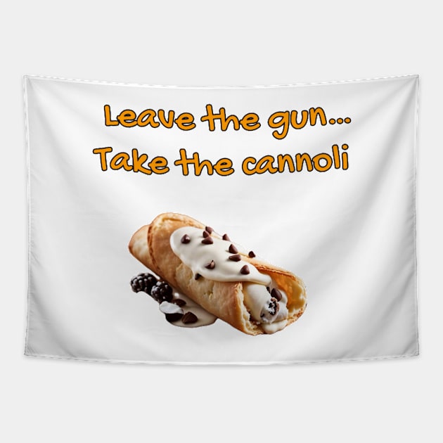 Godfather - Leave the gun...take the cannoli Tapestry by ToochArt