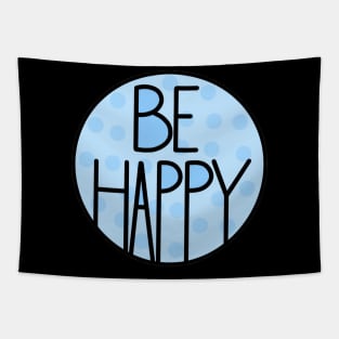 Amazing And Positive Quote Be Happy In Baby Blue Tapestry