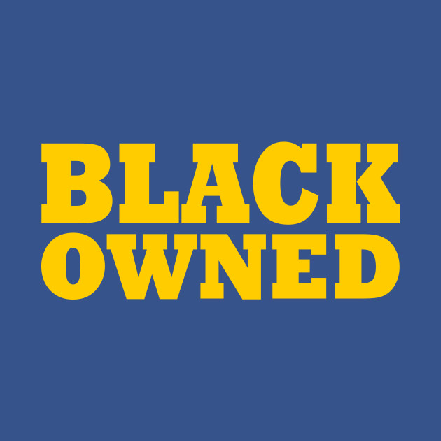 Black Owned Black Owned TShirt