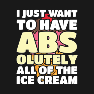 I Just Want To Have Abs Gym Joke Gift T-Shirt