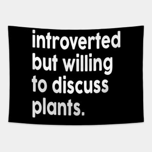 introverted but willing to discuss plants white color Tapestry