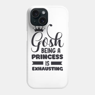 Gosh, Being a Princess is Exhausting! Phone Case