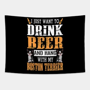 I Just Want To Drink Beer And Hang With My Boston Terrier Tapestry