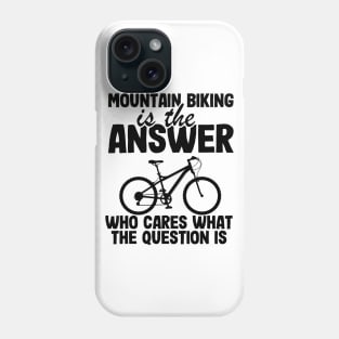 Mountain Biking Is The Answer Funny MTB Dad Gift Phone Case