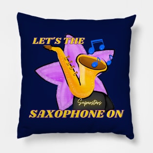 Let's The Music On!!! (Saxophone Edition) Pillow