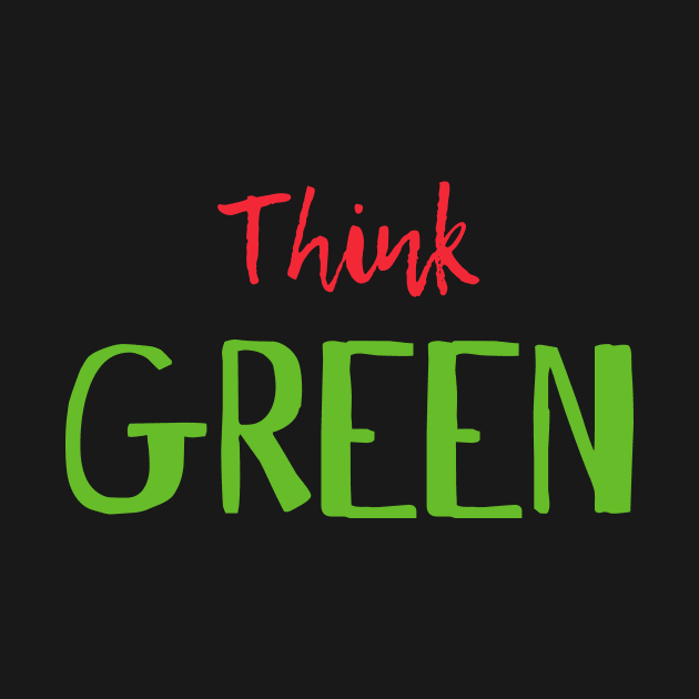 THINK GREEN by Utopic Slaps