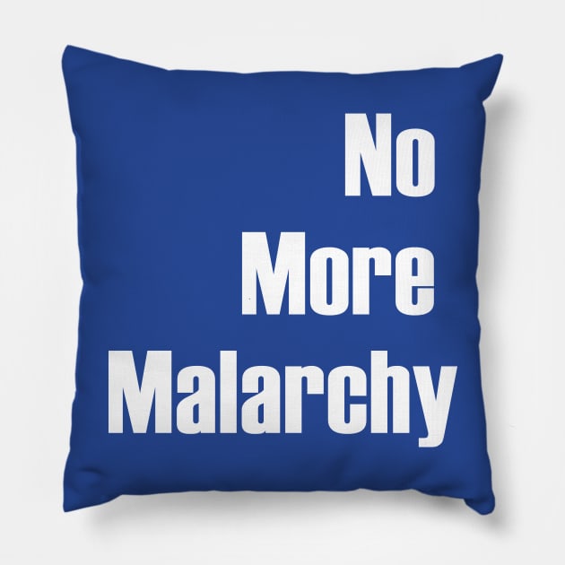 No More Malarchy Pillow by UnOfficialThreads