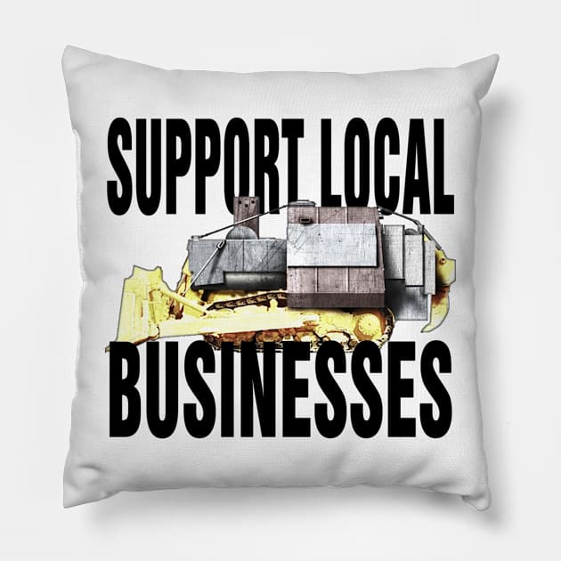 Support Local Businesses -Color Pillow by TobyVonDoom