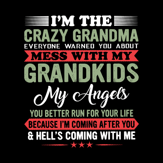 I'm The Crazy Grandma Mess With My Grandkids Your Better Run by PlumleelaurineArt