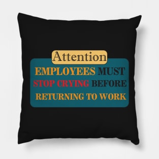 Employees Must Stop Crying Before Returning To Work,Funny Nurse Pillow