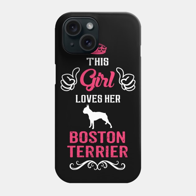 This Girl Loves Her BOSTON TERRIER Cool Gift Phone Case by Pannolinno