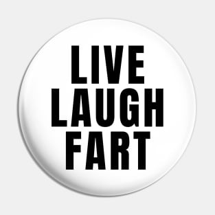 Live Laugh Fart Pin