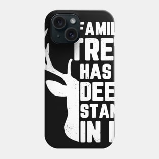 My Family Tree Has A Deer Stand In It Hunting Phone Case