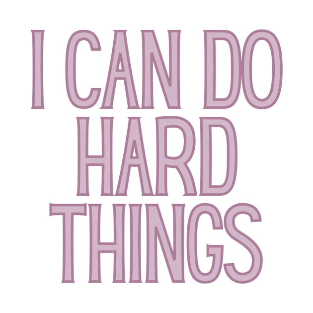 I Can Do Hard Things - Inspiring and Motivational Quotes by BloomingDiaries