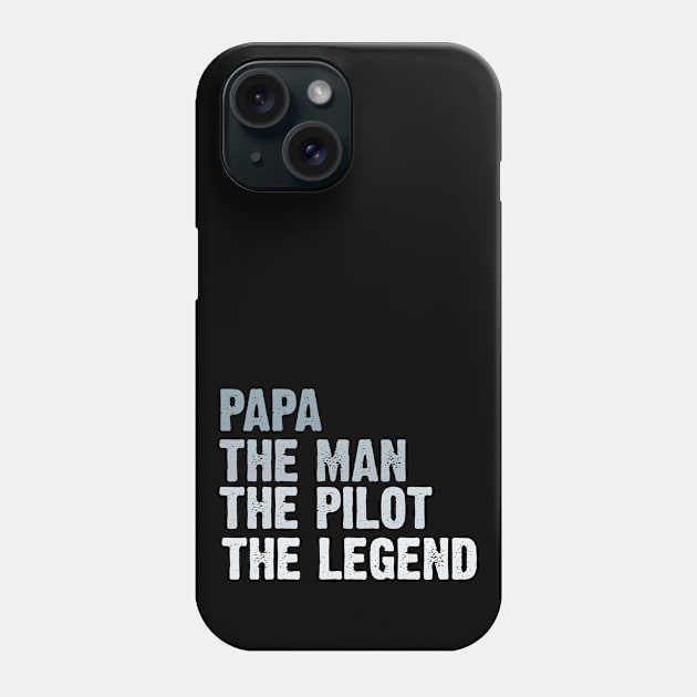 Papa The Man The Pilot The legend Phone Case by gabrielakaren