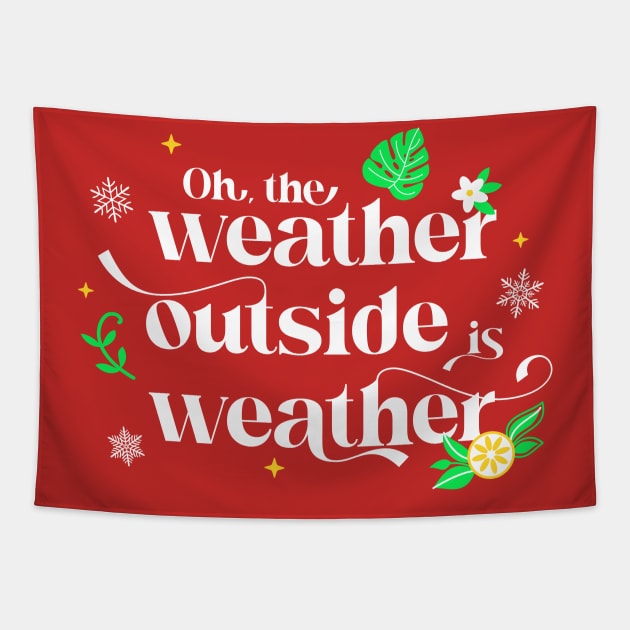 Forgetting Sarah Marshall - Weather Outside is Weather Tapestry by Merlino Creative