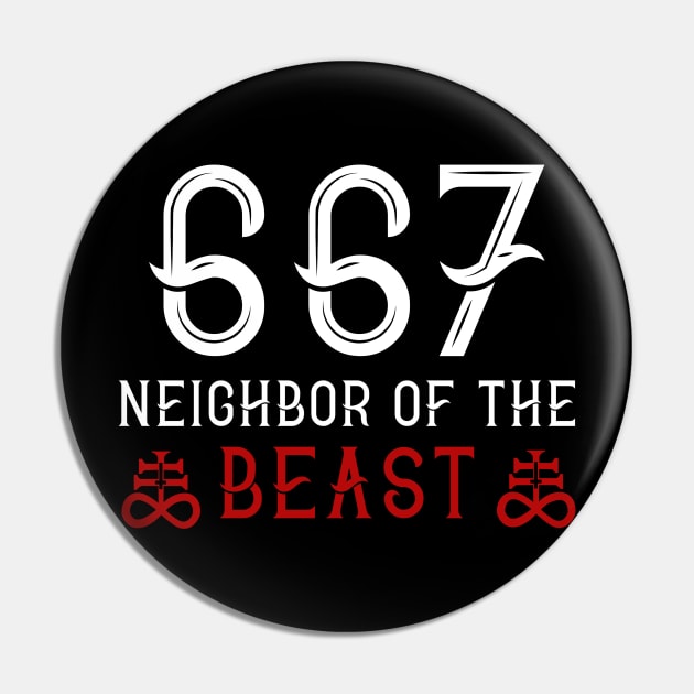 667 Neighbor of the Beast I Satanic Halloween  design Pin by biNutz