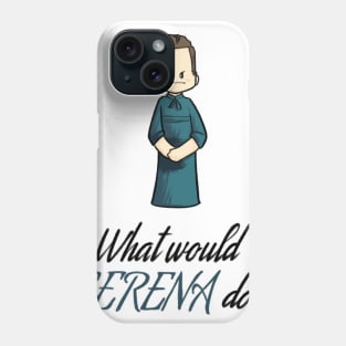 ww Serena do? Phone Case