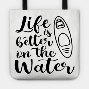 Life Is Better On The Water Kayaking Tote