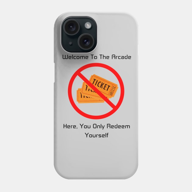 Redeem Yourself, Not Tickets Phone Case by arcadeheroes