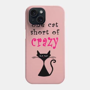 One Cat Short of Crazy Phone Case