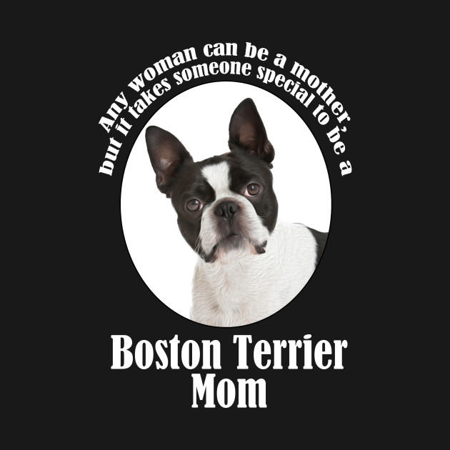 Discover Boston Terrier Mom - Boston Terrier - T-Shirt