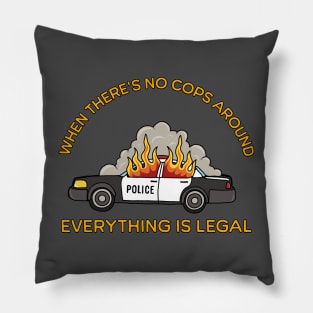 When there’s no cops around, anything’s legal Pillow