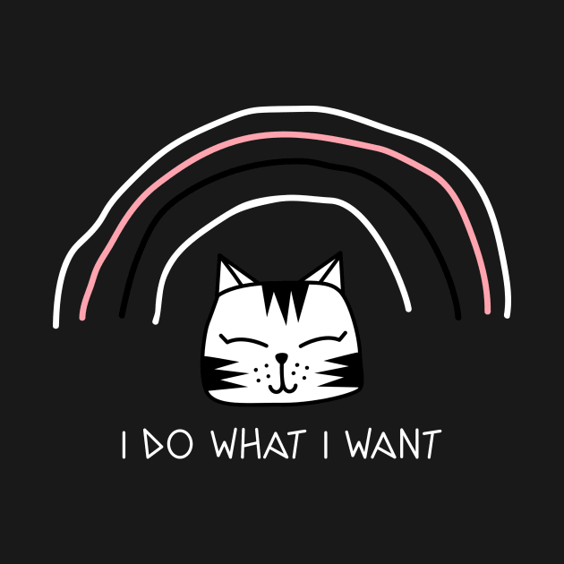 Cat design- I do what I want by Eternal Experience