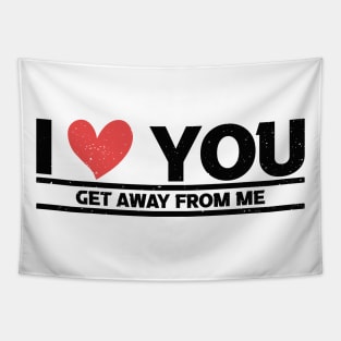 i love you get away from me Tapestry