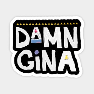 Damn Gina t-shirt 90s Shirt Hip Hop - Do It For The Culture t-shirt Magnet