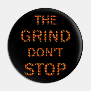 The Grind Don't Stop Flames Pin