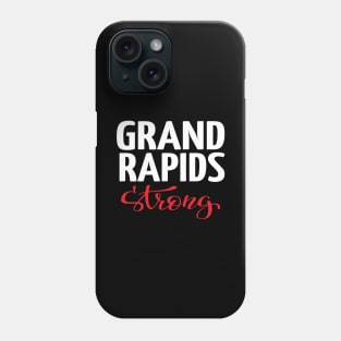 Grand Rapids Strong Michigan Raised Me Phone Case