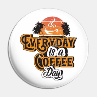 Everyday is a coffee day Brown Sport Latte Caffeine Lover Pin