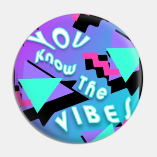 You Know The Vibes Pin