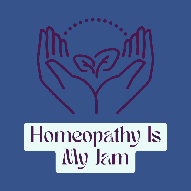 Homeopathy Is My Jam by Truly