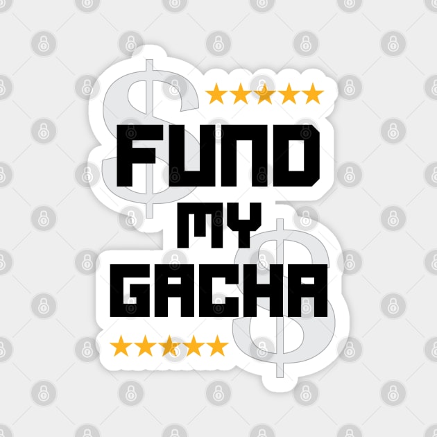 Fund My Gacha Magnet by xerosse